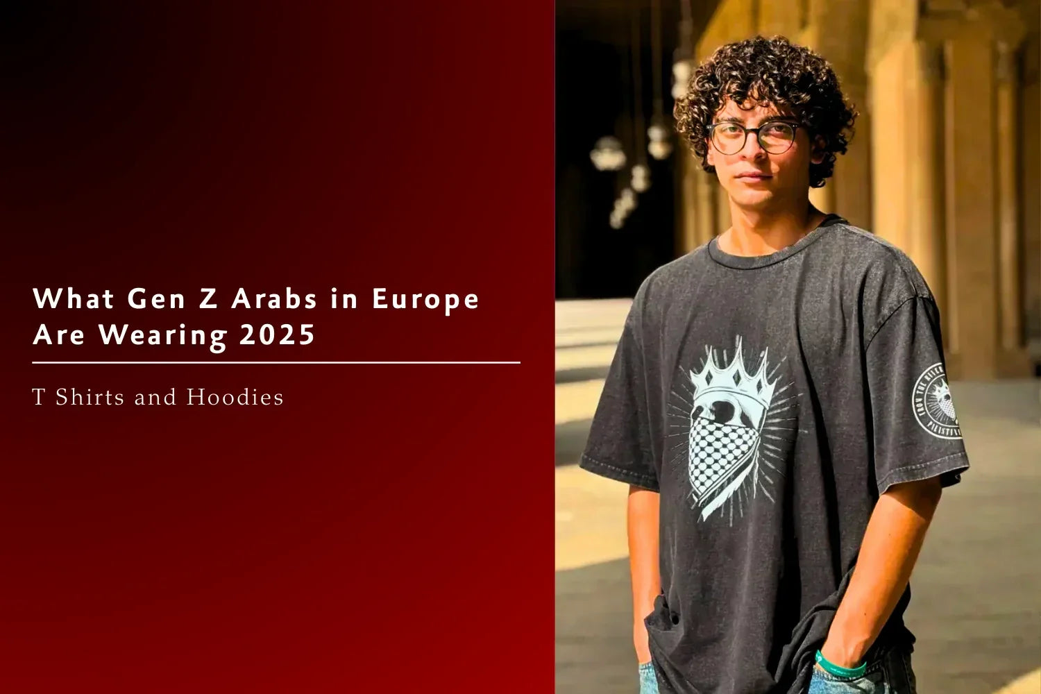 What Gen Z Arabs in Europe Are Wearing 2025 | T Shirts and Hoodies 