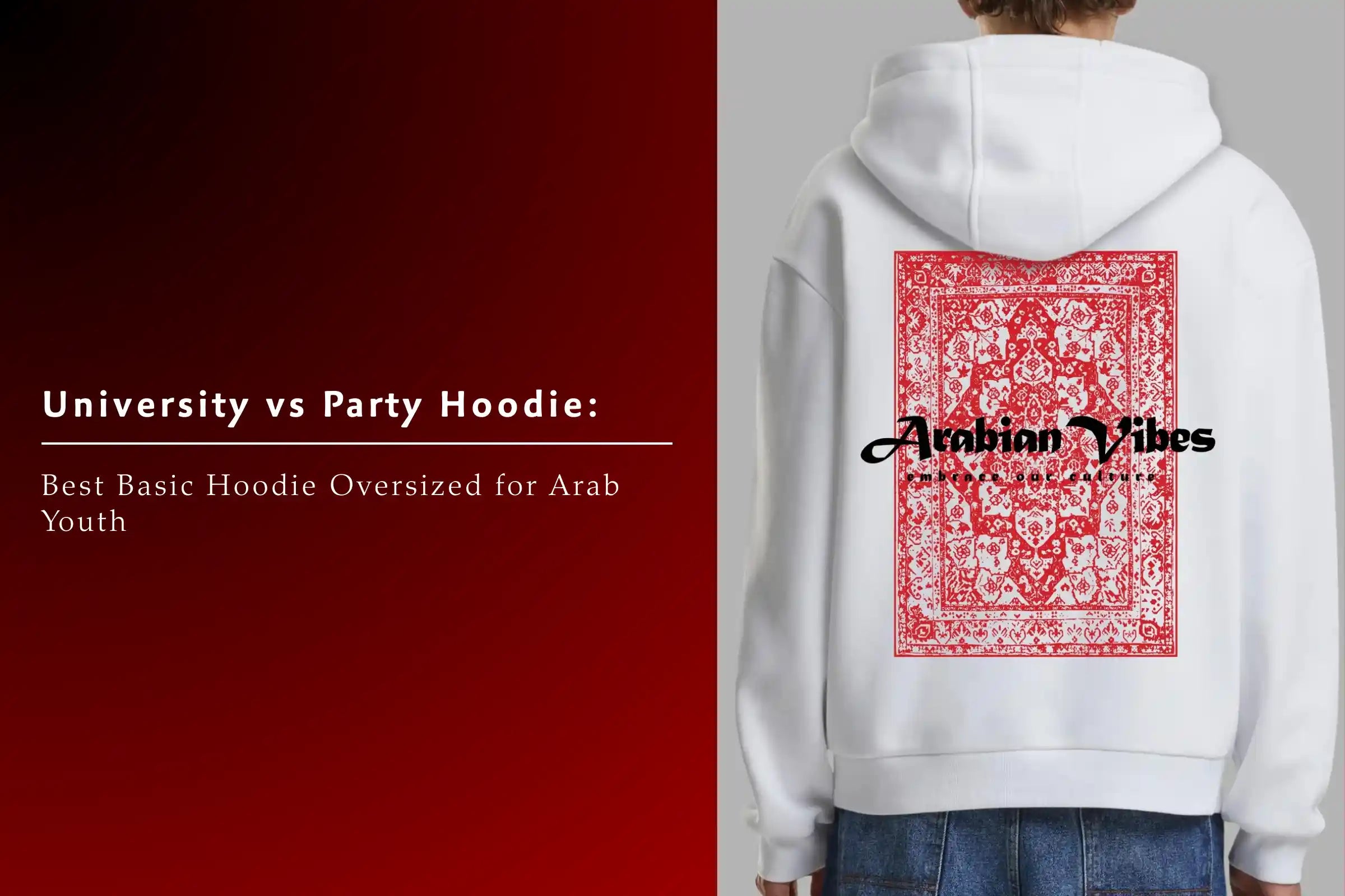 University vs Party Hoodie: Best Basic Hoodie Oversized for Arab Youth